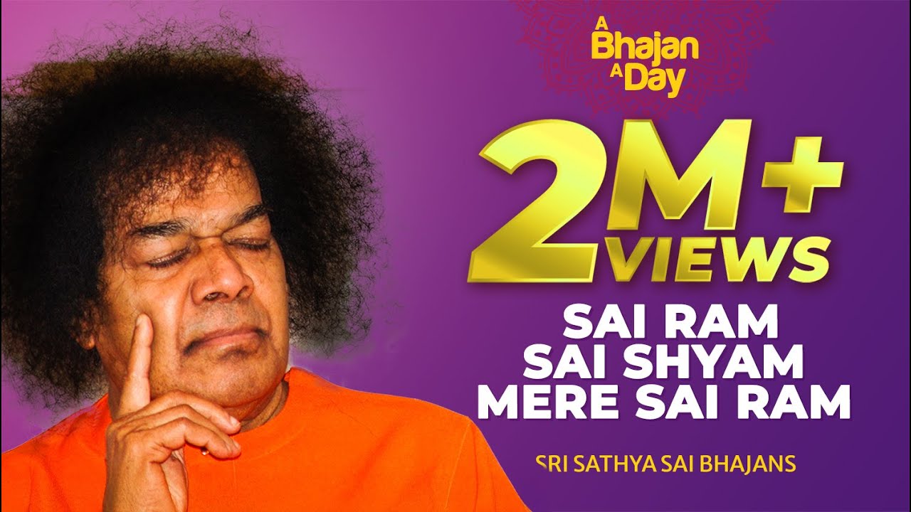 72 - Sai Ram Sai Shyam Mere Sai Ram | Sri Sathya Sai Bhajans