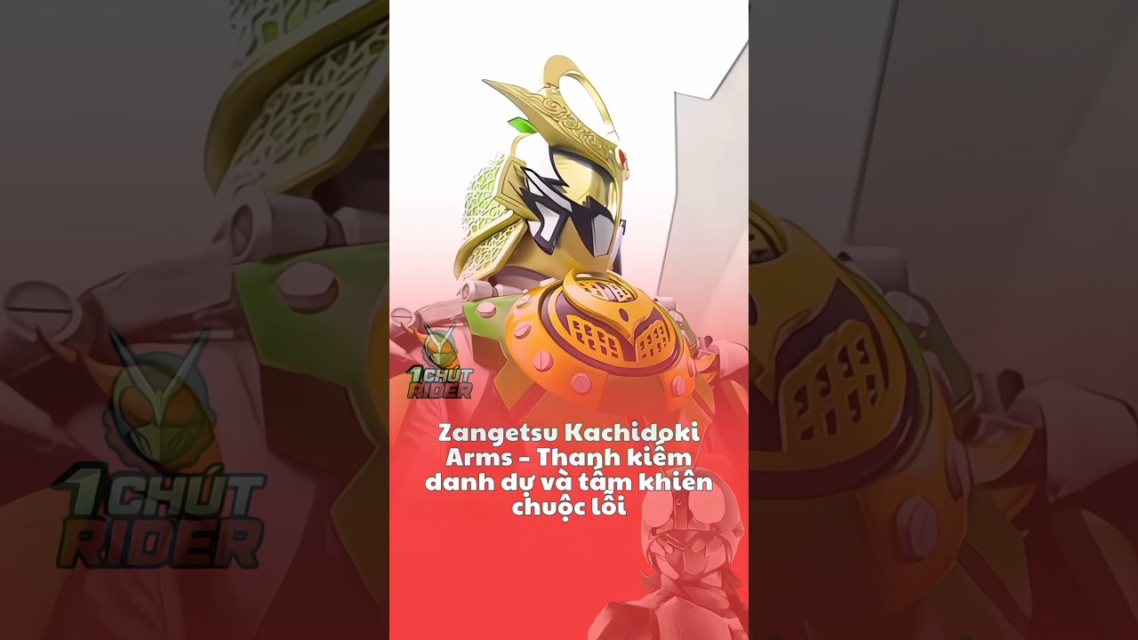 Zangetsu Kachidoki Arms - Thanh Kiếm Danh Dự V&agrave; Tấm Khi&ecirc;n Chuộc Lỗi #kamenridergaim
