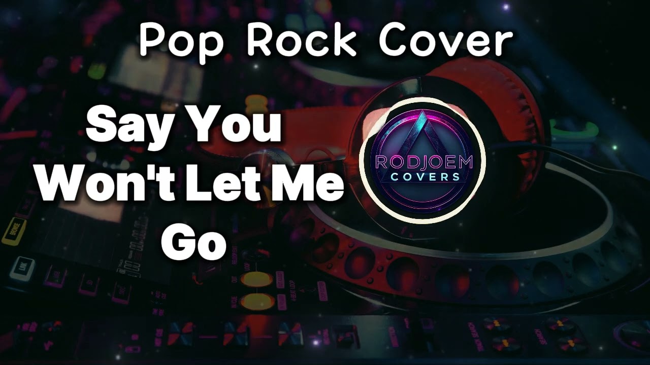 Say You Won't Let Me Go (Pop Rock Cover) | Rodjoem Covers