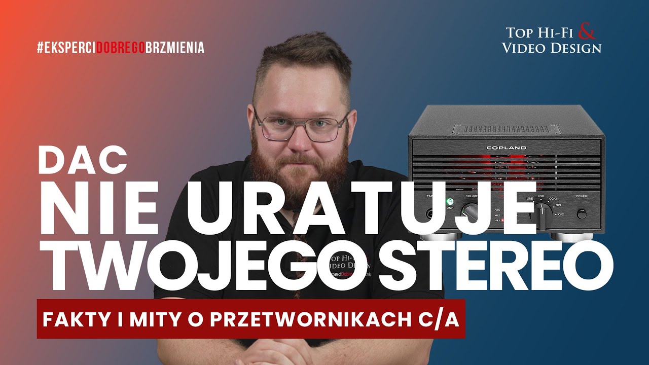 DAC nie uratuje Twojego systemu &ndash; fakty i mity o przetwornikach cyfrowo-analogowych | Top Hi-Fi