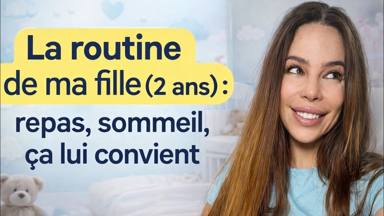 La routine de ma fille (2 ans) : repas, sommeil, &ccedil;e qui lui convient