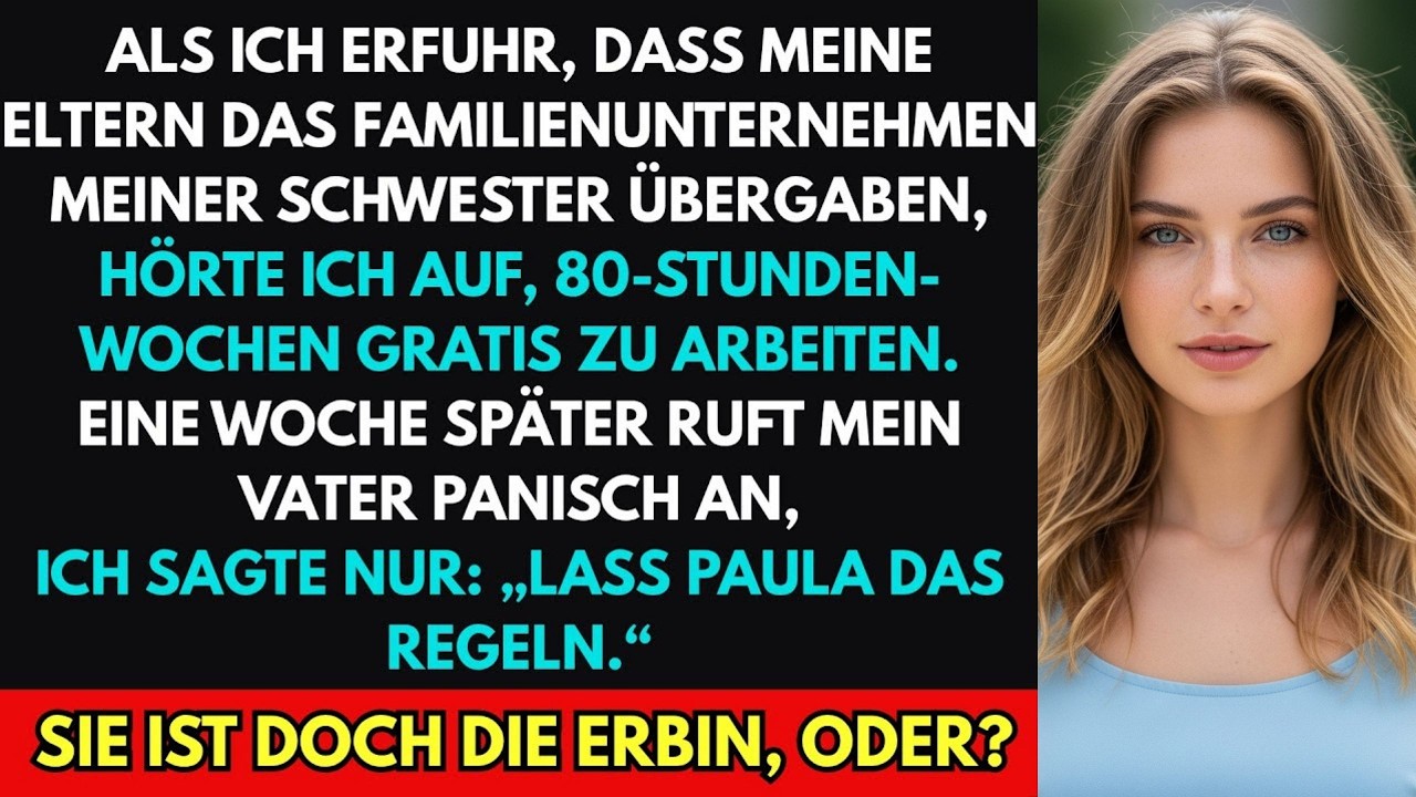 Ich fand heraus, dass meine Eltern das Familienunternehmen meiner Schwester übergaben, also...
