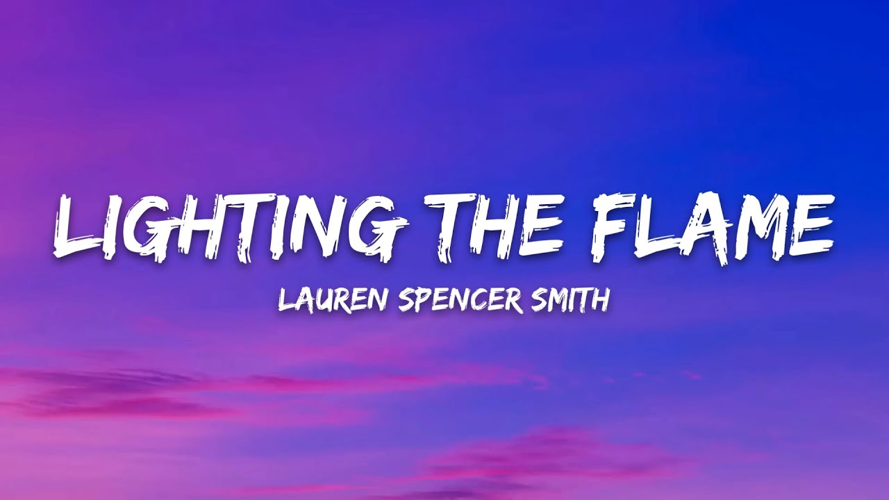 Lauren Spencer Smith – Lighting the flame (Lyrics)
