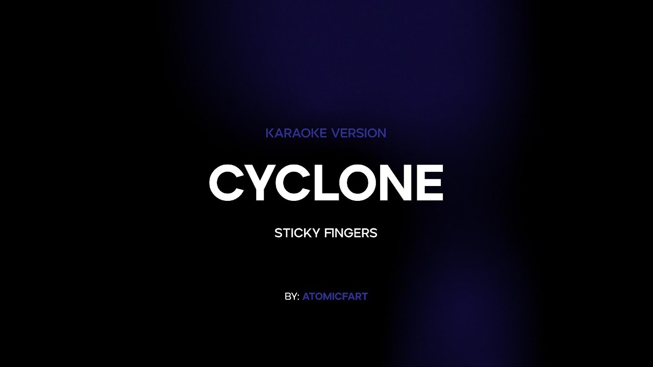 Cyclone - Sticky Fingers [Karaoke Version]