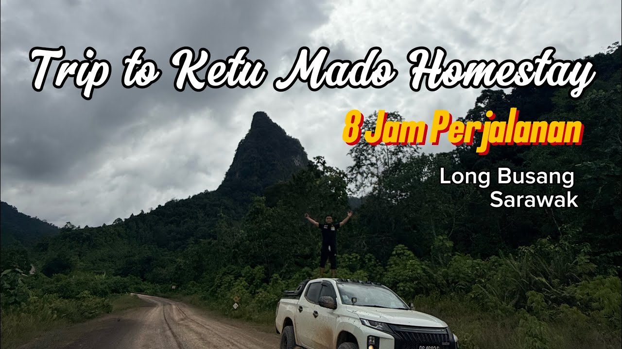 Trip to Ketu Mado Homestay / 8 Jam perjalanan / pertama kali melawat Long Busang