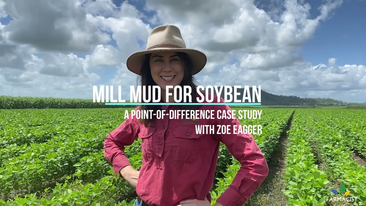 Mill Mud in Soybean Mackay with Zoe Eagger - A Point Of Difference Case Study