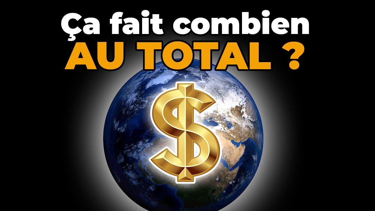 Tout l'argent du monde, &ccedil;a fait combien ? 💰