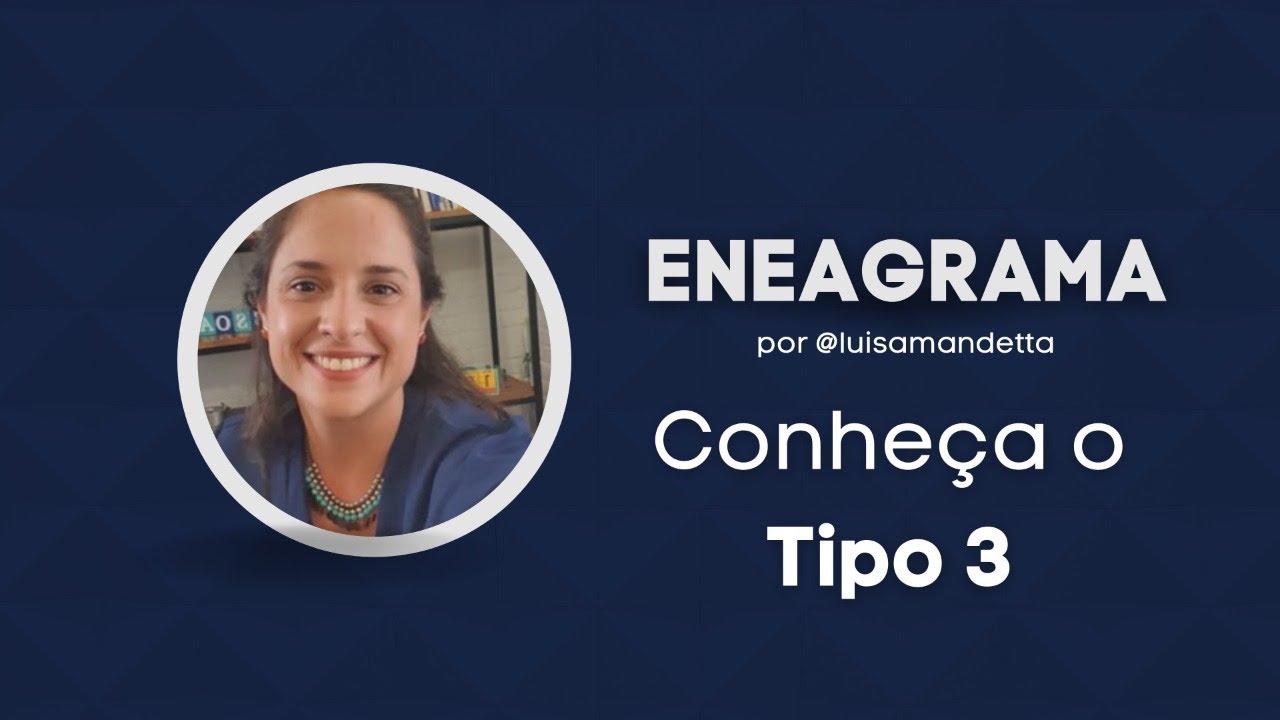 Conheça o TIPO 3 do ENEAGRAMA | Luisa Mandetta