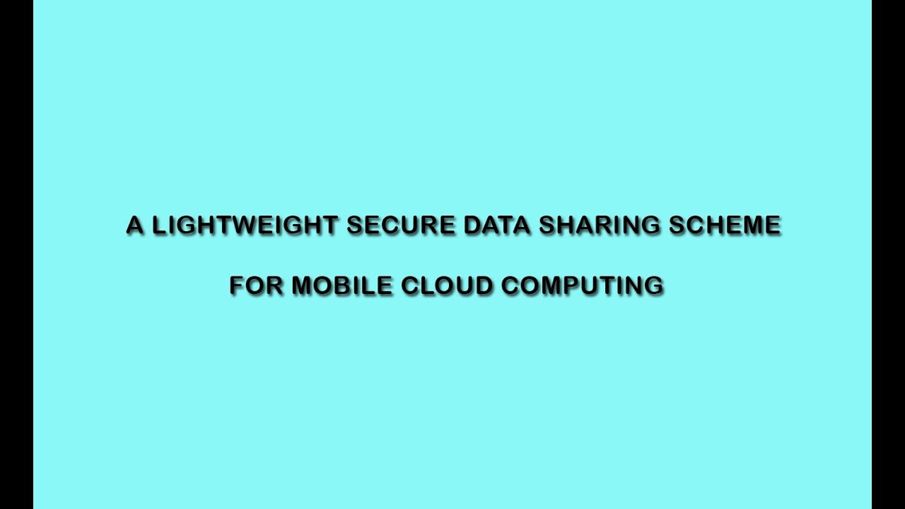 A Lightweight Secure Data Sharing Scheme for Mobile Cloud Computing | Cloud Computing Project
