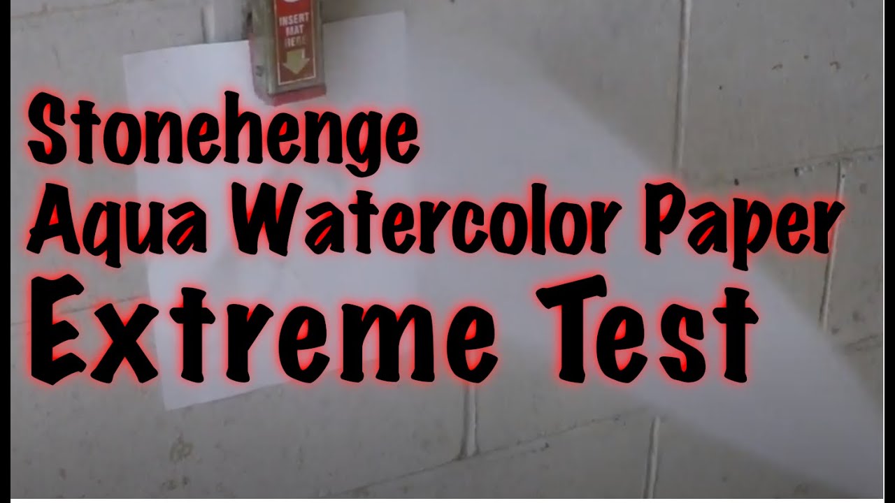 Stonehenge Watercolor Paper - Extreme Testing