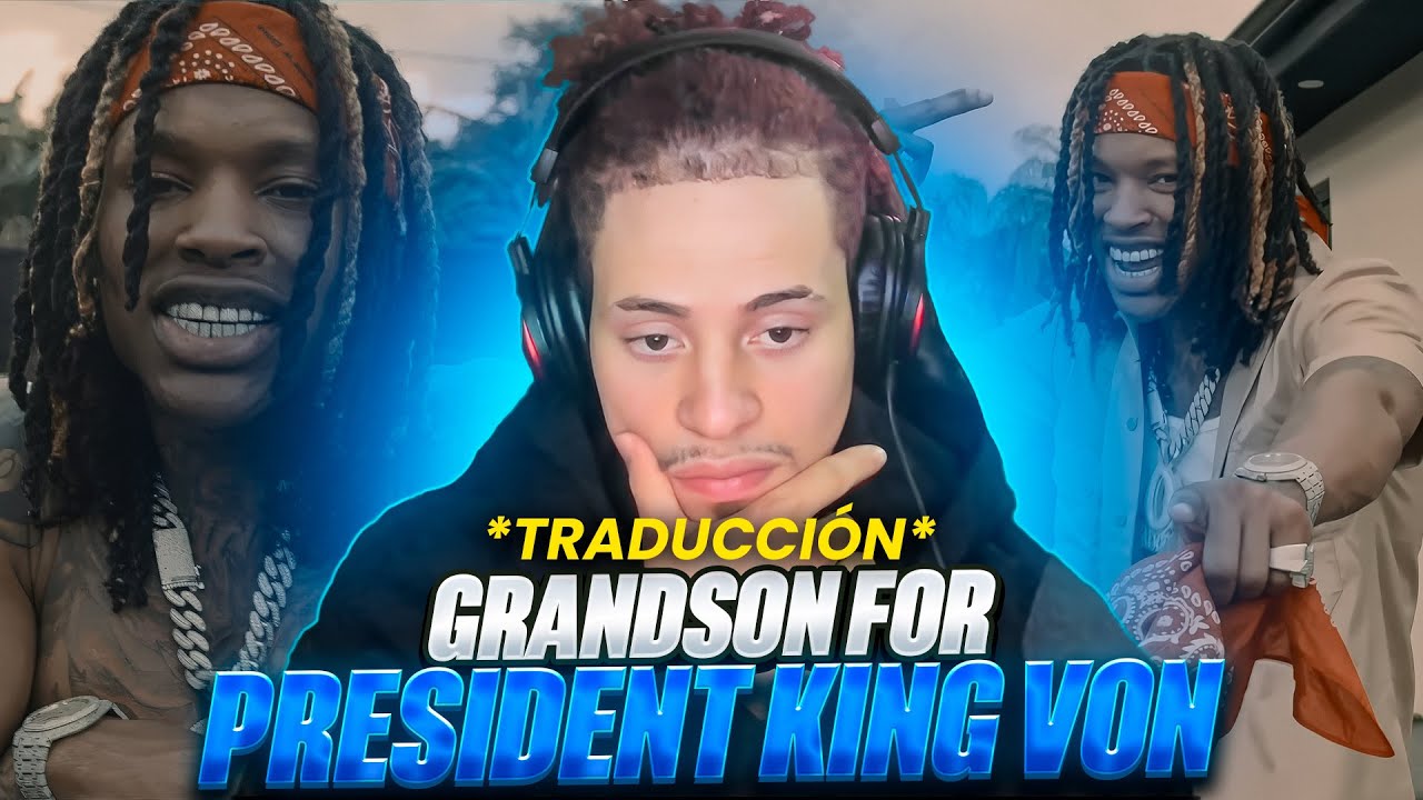 reaccionando a Grandson for President - King Von