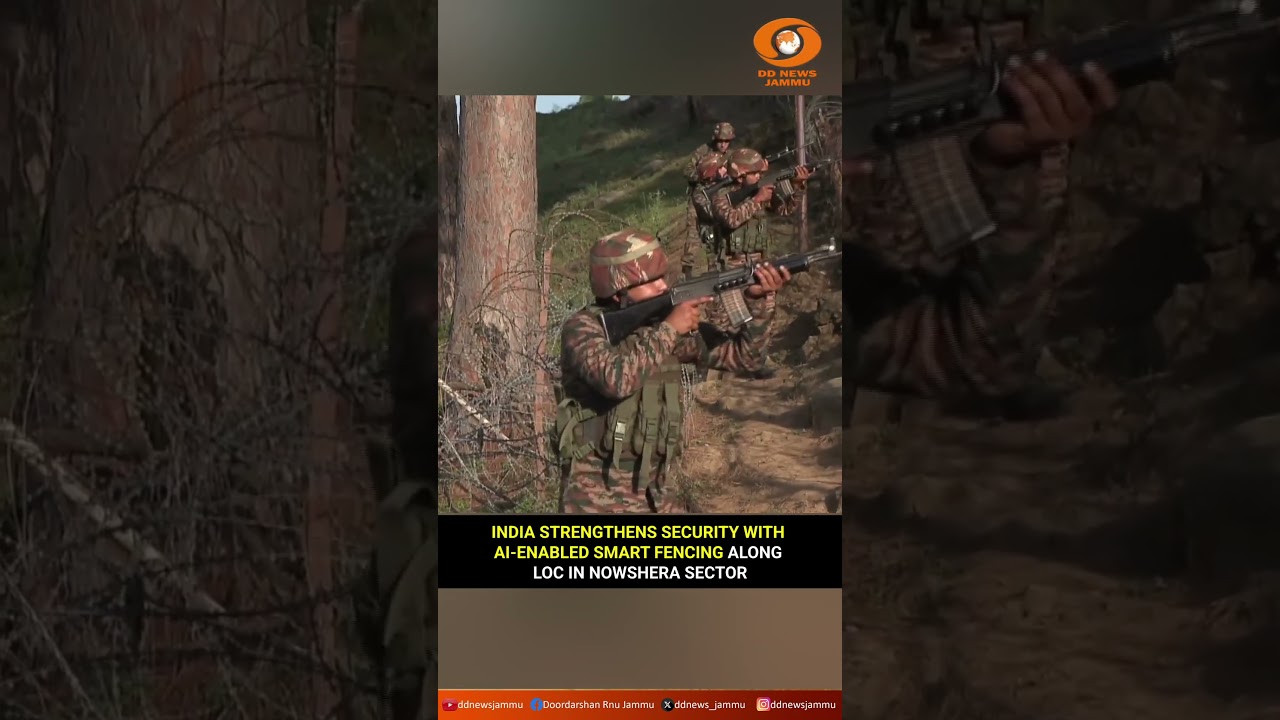 India Strengthens Security with AI Enabled Smart Fencing Along LoC in Nowshera Sector