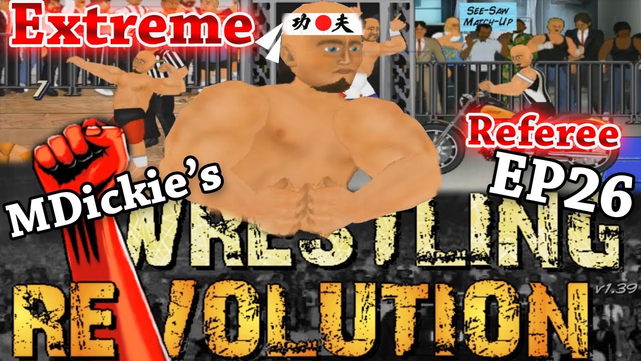 MDickie's Wrestling Revolution EP 26: Extreme Ref