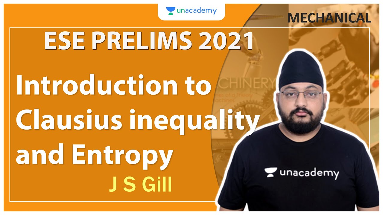 ESE 2021 Prelims | Introduction to Clausius inequality and Entropy | Mechanical | JS Gill