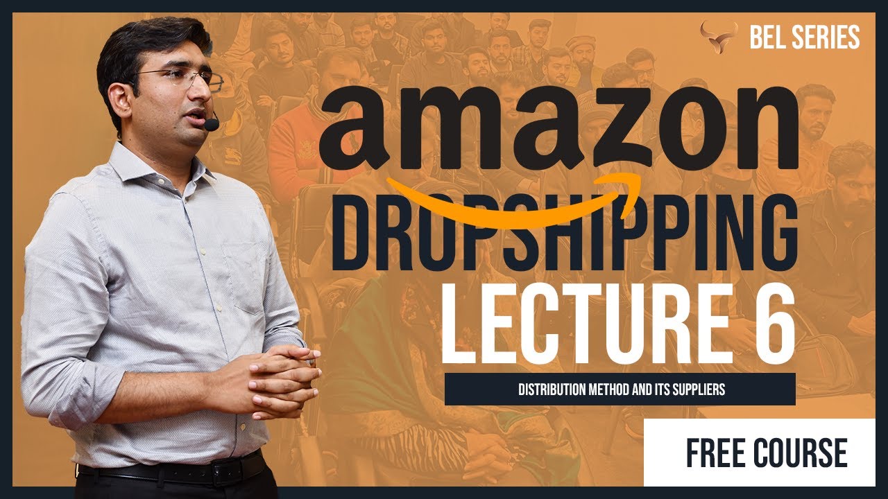Amazon Dropshipping Lecture 6 - Distribution Methods & its suppliers - Brakley Free Course