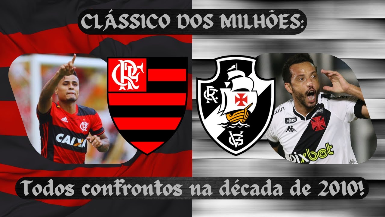 Flamengo x Vasco: Todos os clássicos da década de 2010