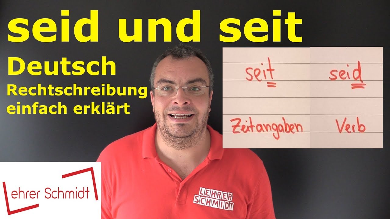 seid und seit - Das ist der Unterschied! | Deutsch | Rechtschreibung | Lehrerschmidt