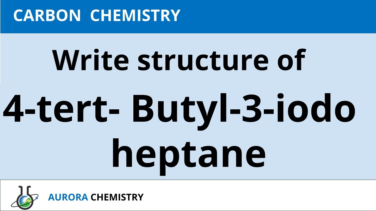 Write the structure of 4-tert-Butyl-3-iodoheptane