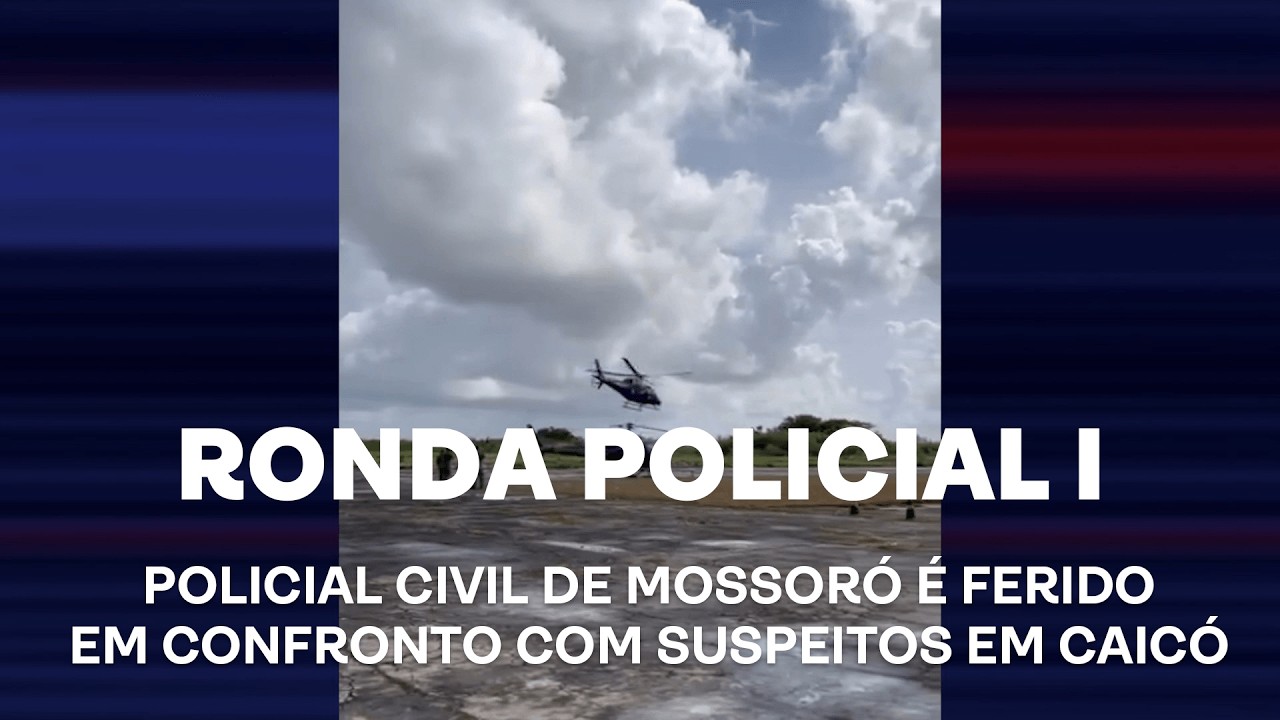 Ronda Policial I - Policial civil de Mossoró é ferido em confronto com suspeitos em Caicó