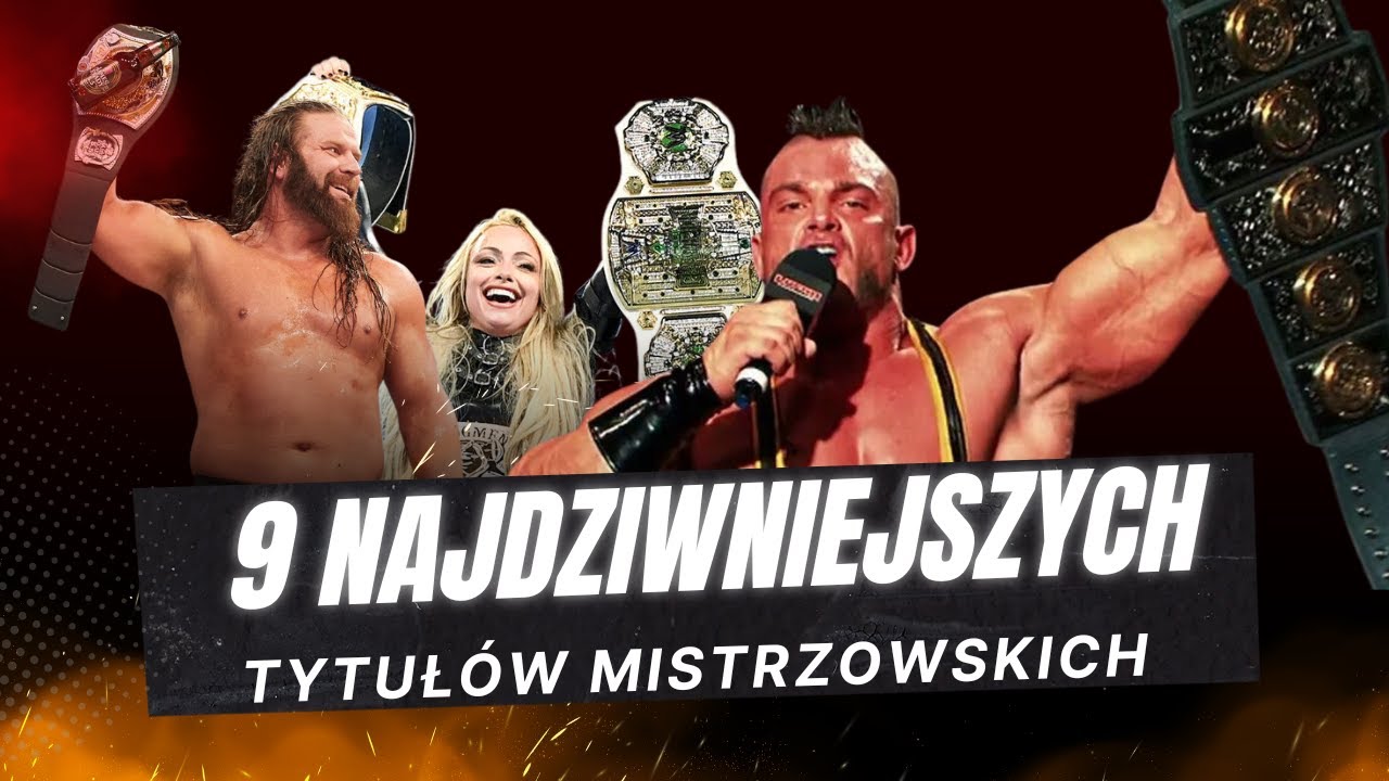 9 NAJDZIWNIEJSZYCH TYTUŁÓW W ŚWIECIE WRESTLINGU