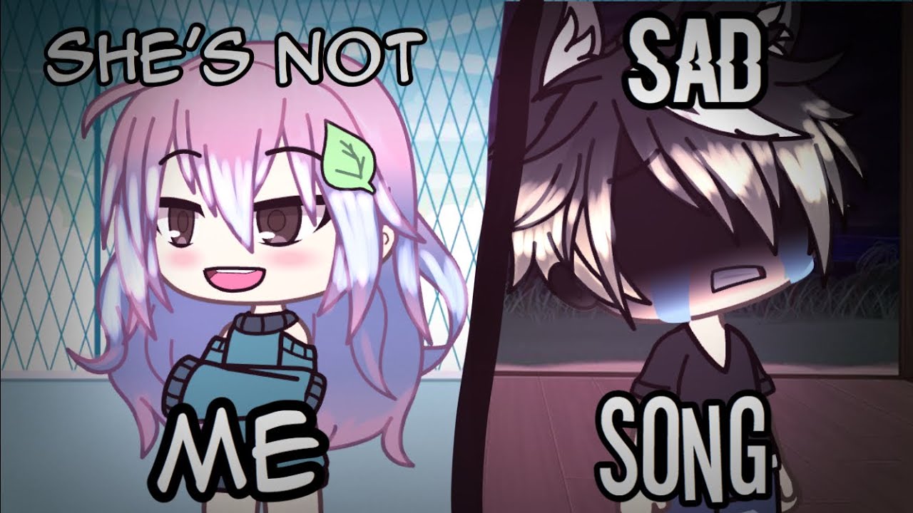 She’s Not Me + Sad Song / GLMV part 3 (2/2) /