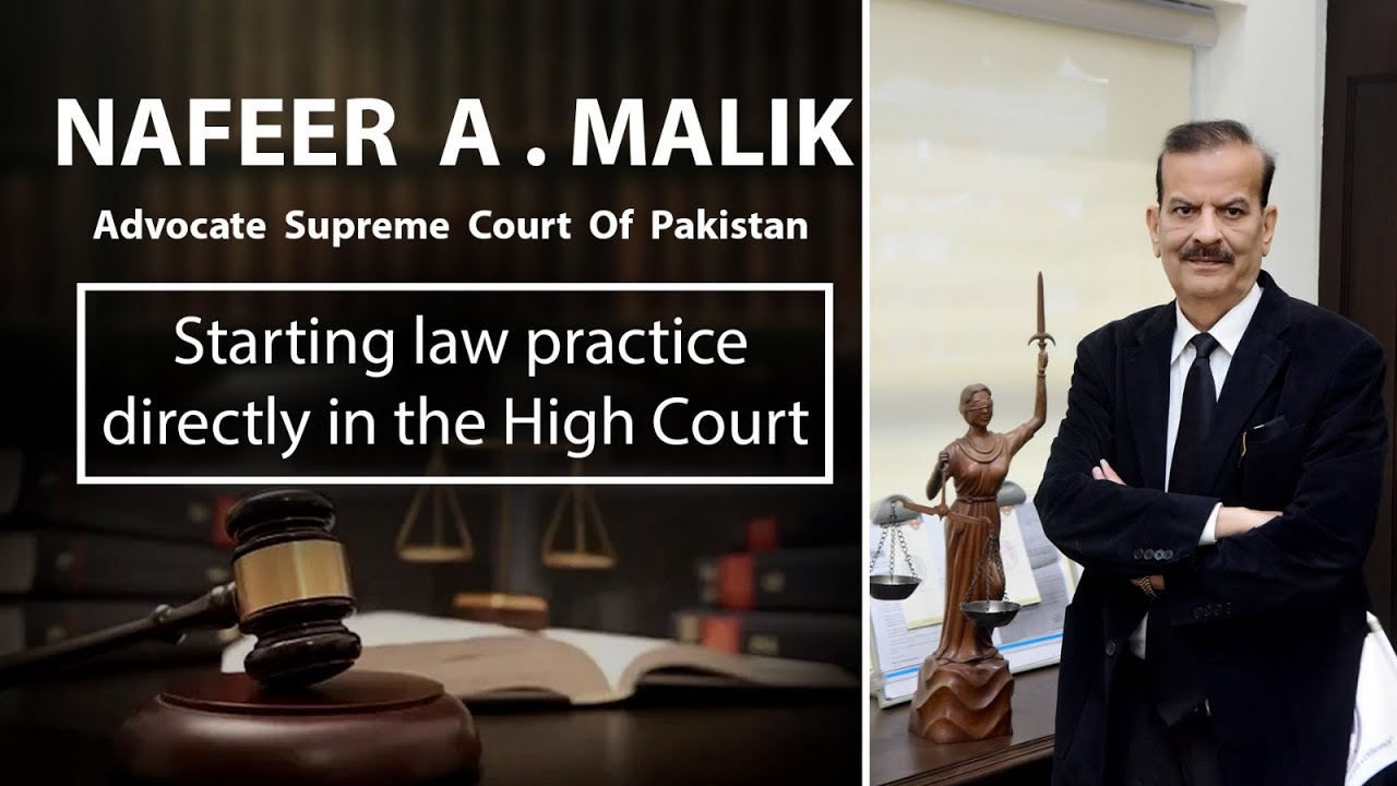 Starting Law Practice Directly in the High Court by NAFEER A. MALIK