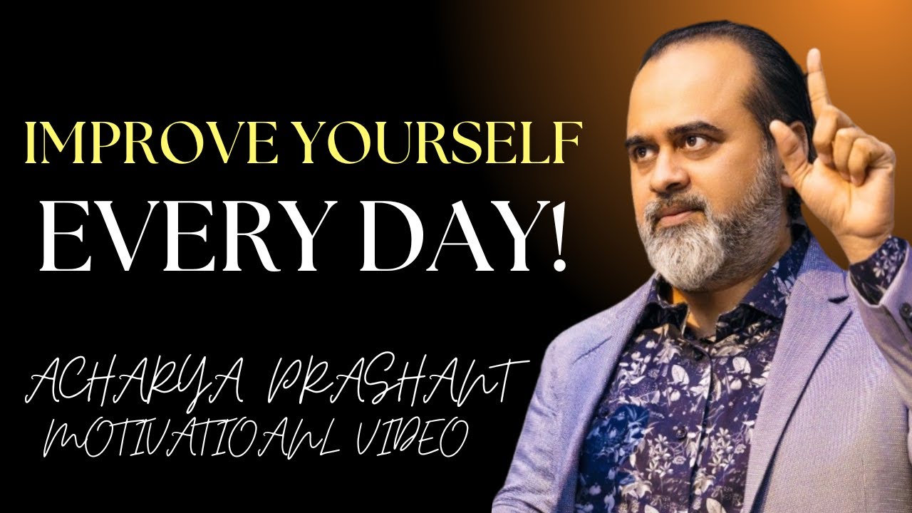Improve yourself quietly and let results make the noise || Acharya Prashant podcast