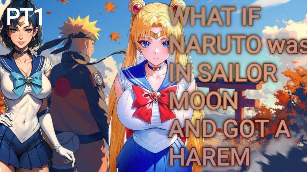 What if Naruto Was in Sailor Moon and Got a Harem