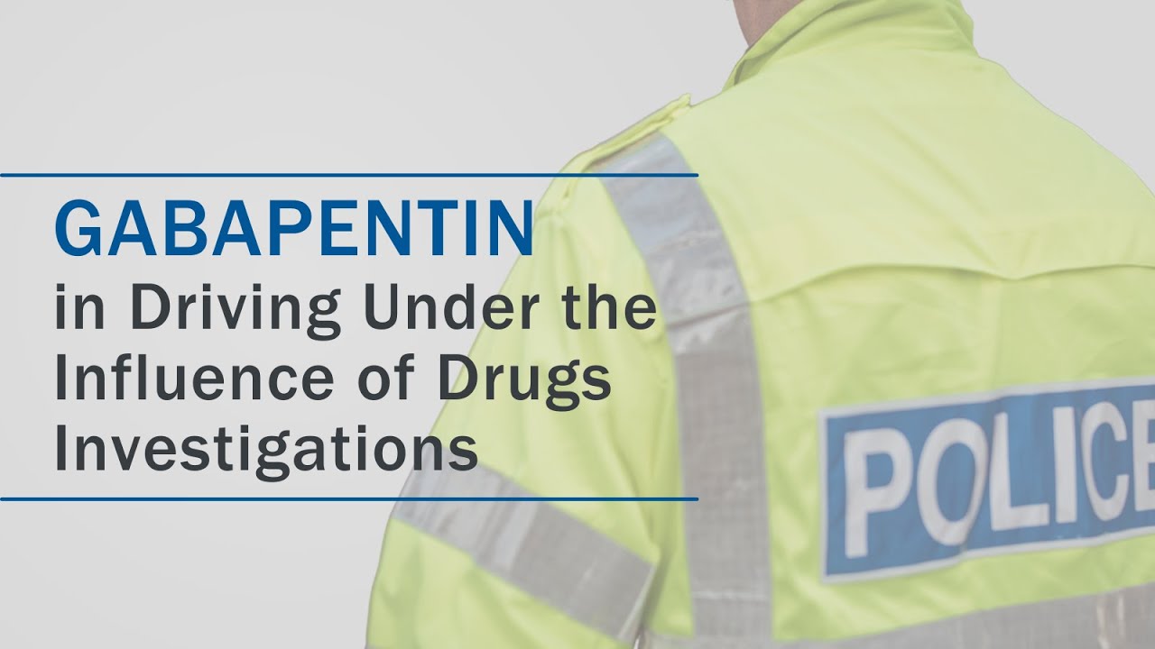 Gabapentin in Driving Under the Influence of Drugs (DUID) Investigations