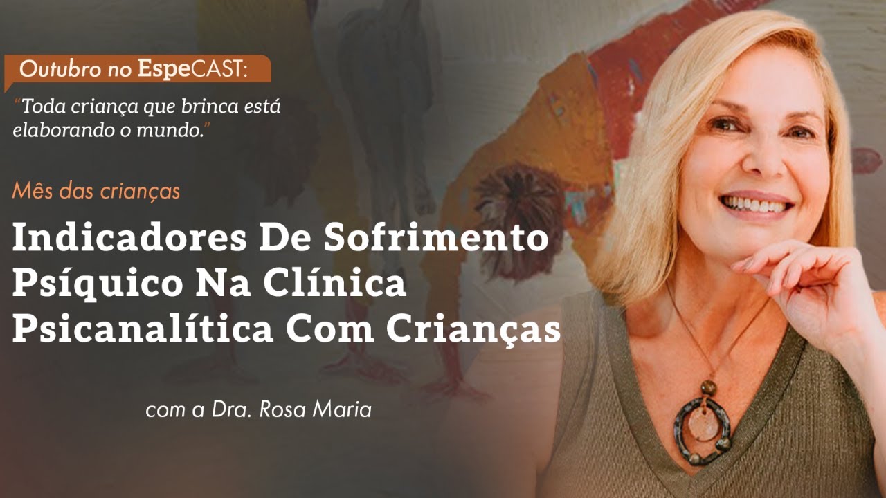 Indicadores do sofrimento psiquico infantil com Rosa Maria Marini