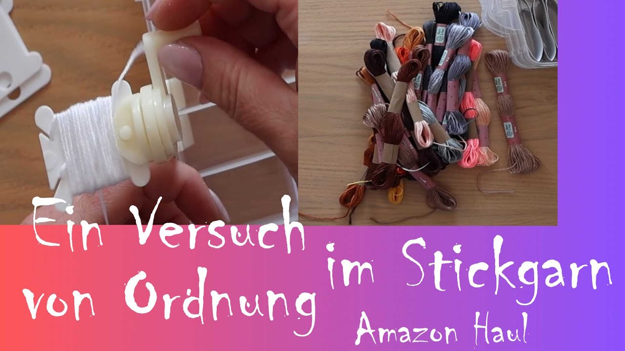 Amazon Haul oder der Versuch von etwas Ordnung im Stickgarn