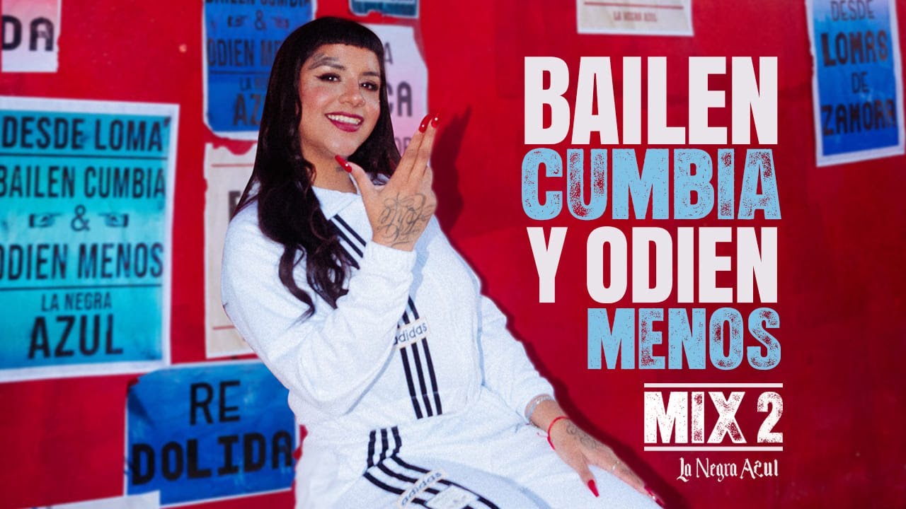 La Negra Azul - Bailen Cumbia y Odien Menos #2: Y Qué de Mi / Re Dolida / Él No Va a Venir