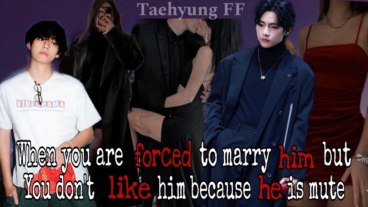 When you are forced to marry him but you don't like him because he is mute||Taehyung FF|| #taehyung
