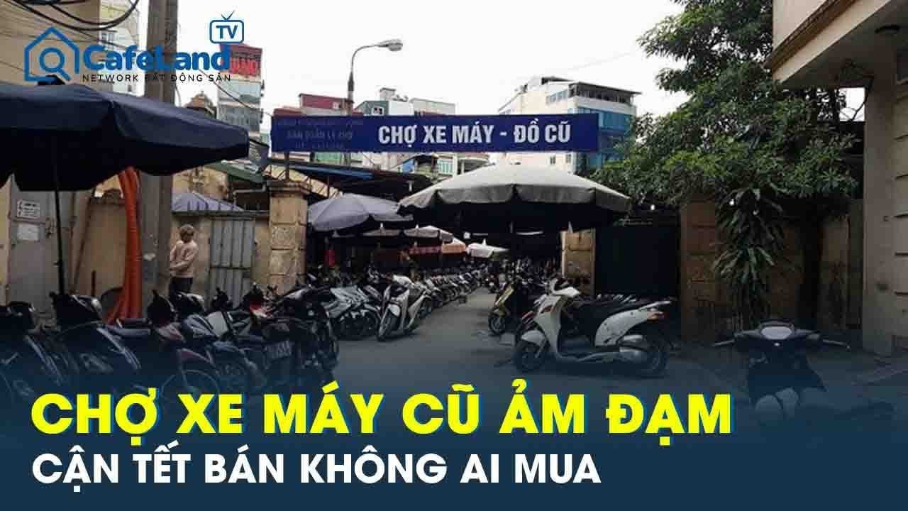 Cận Tết chợ xe máy cũ Hà Nội càng ảm đạm: Bán không ai mua, tiểu thương khóc ròng lo sập tiệm