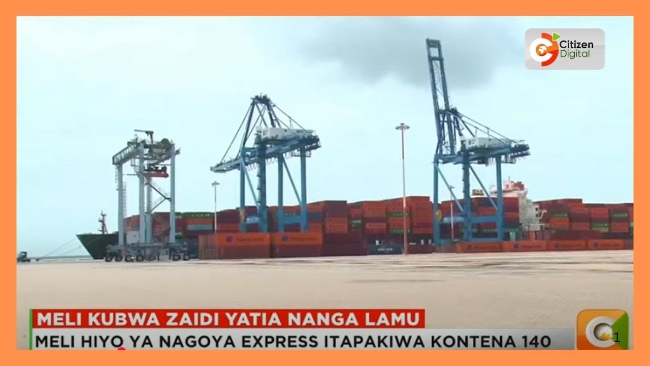 Meli ya mita 335 imetia nanga katika bandari ya Lamu