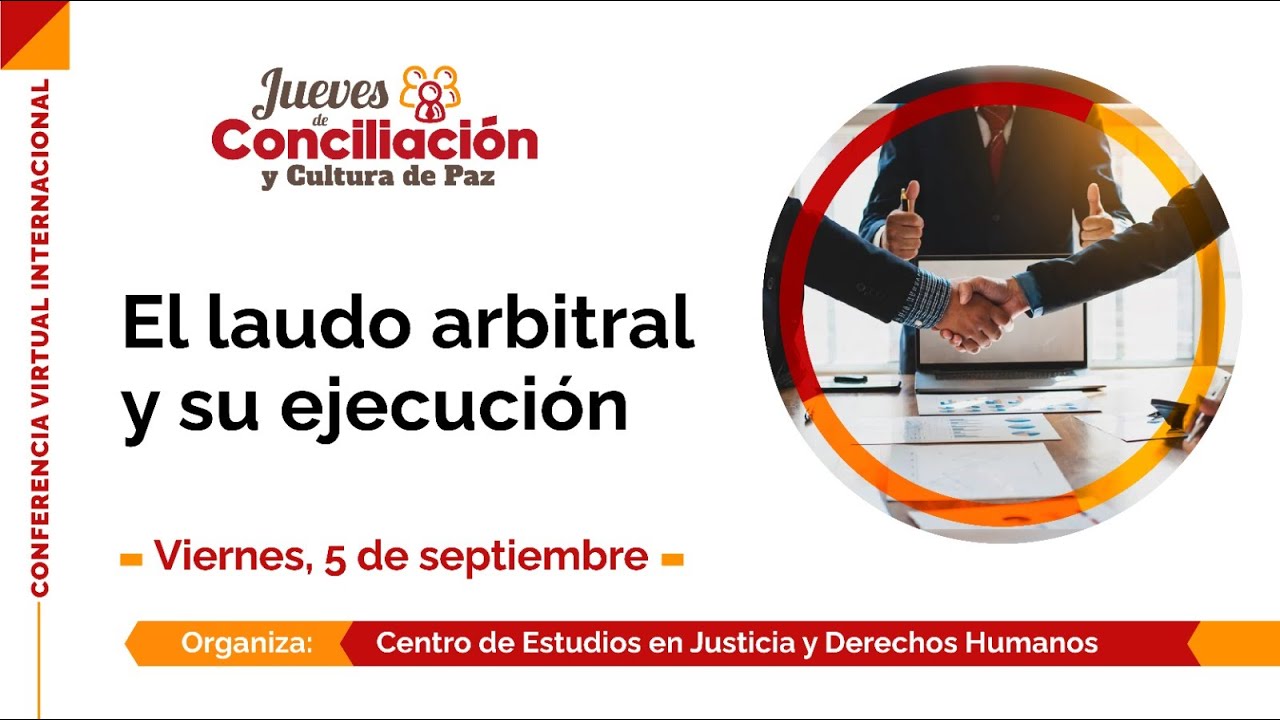 #JuevesDeConciliaci&oacute;nYCulturaDePaz | El Laudo Arbitral y su Ejecuci&oacute;n