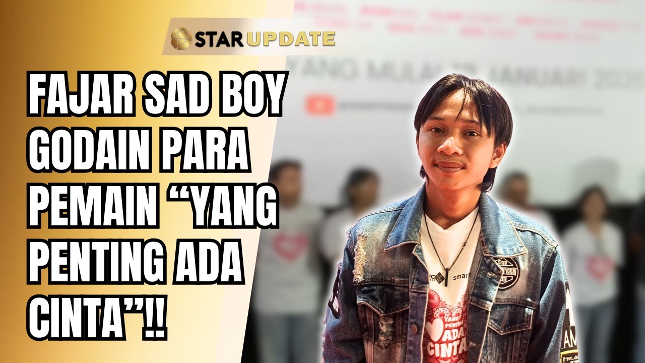 FAJAR SAD BOY BUAT PEMAIN ‘YANG PENTING ADA CINTA’ DEG-DEGAN NONSTOP! | STAR UPDATE