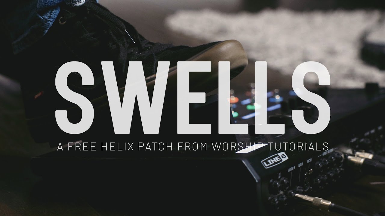 SWELLS - A free Line 6 Helix patch from Worship Tutorials