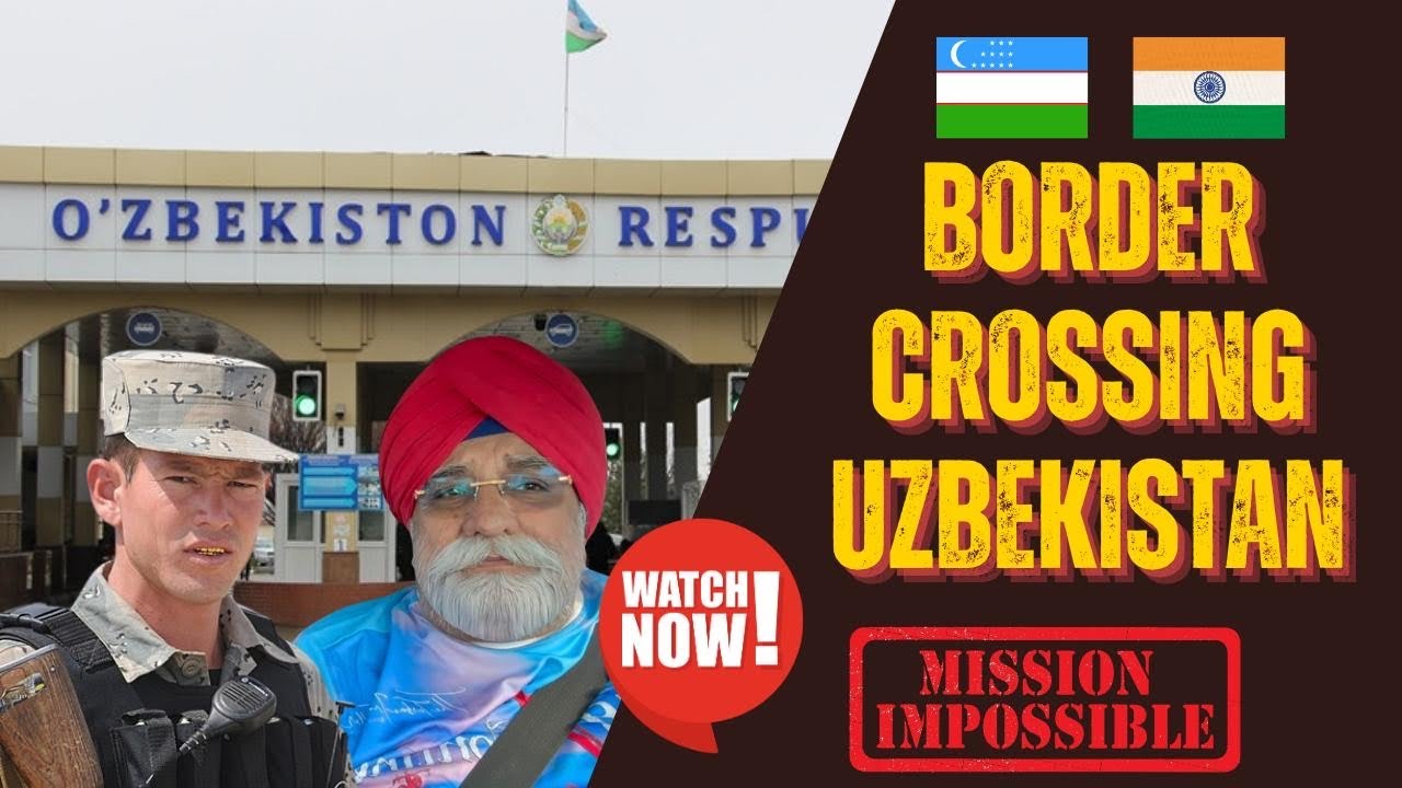 EP-26 | UZBEK  BORDER CROSSING | MISSION IMPOSSIBLE - By The Turban Traveller