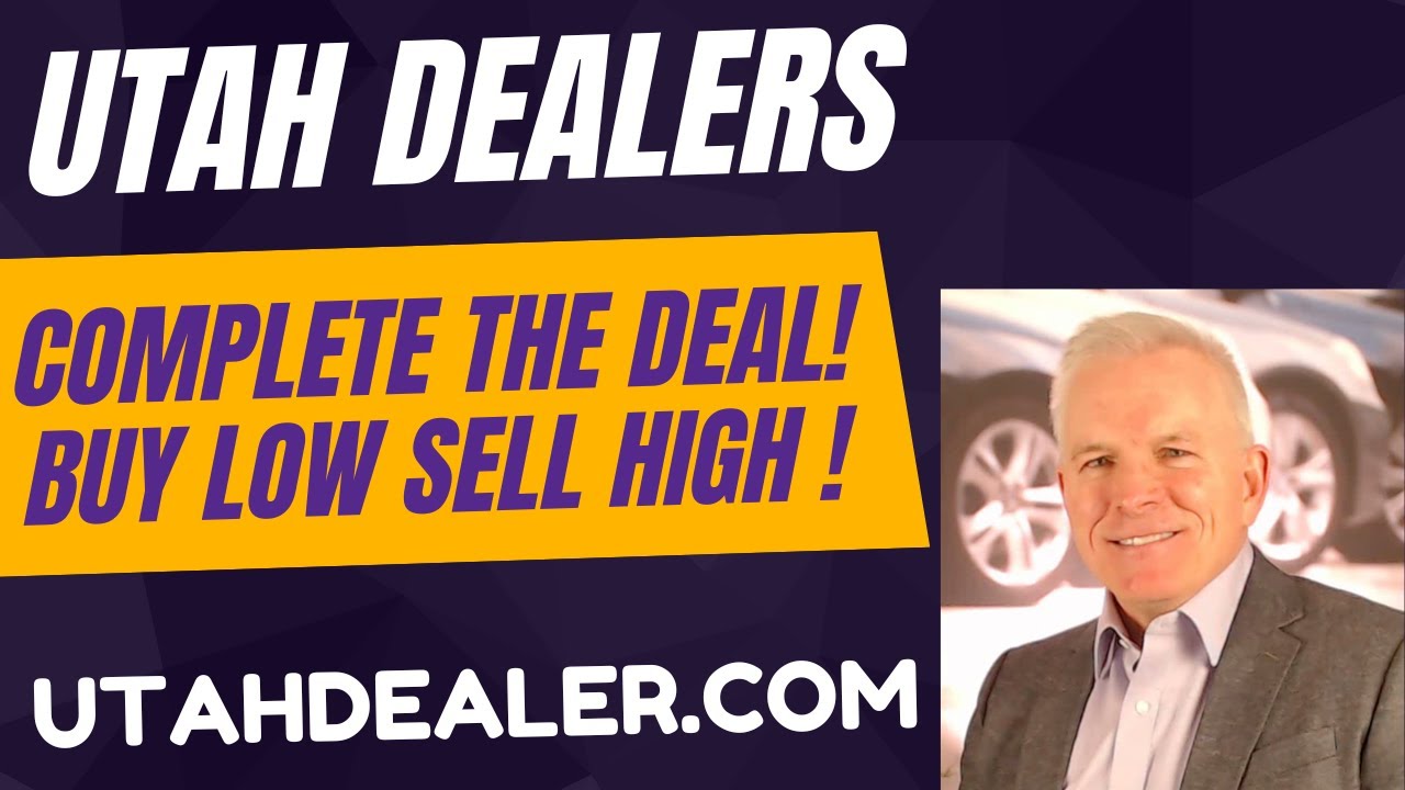 How Utah Dealers Complete the DEAL!!! Buy Vehicles Low & Sell Vehicles High!! UT Dealer Transaction