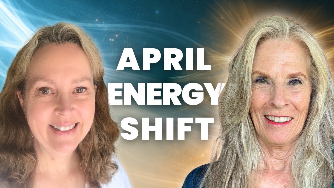 April Energy Update, What Is Shifting Now, Channelled Message and Clearing