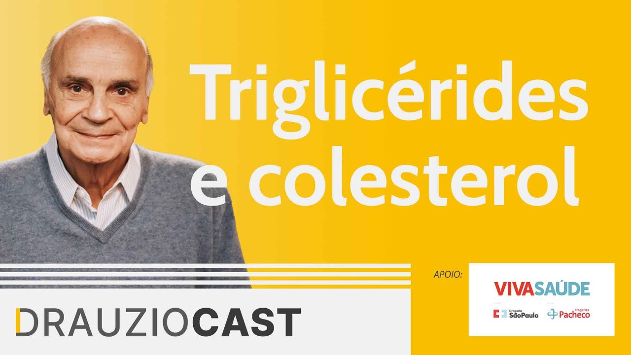 Triglicérides e colesterol | DrauzioCast