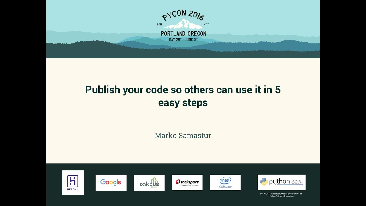 Marko Samastur - Publish your code so others can use it in 5 easy steps - PyCon 2016