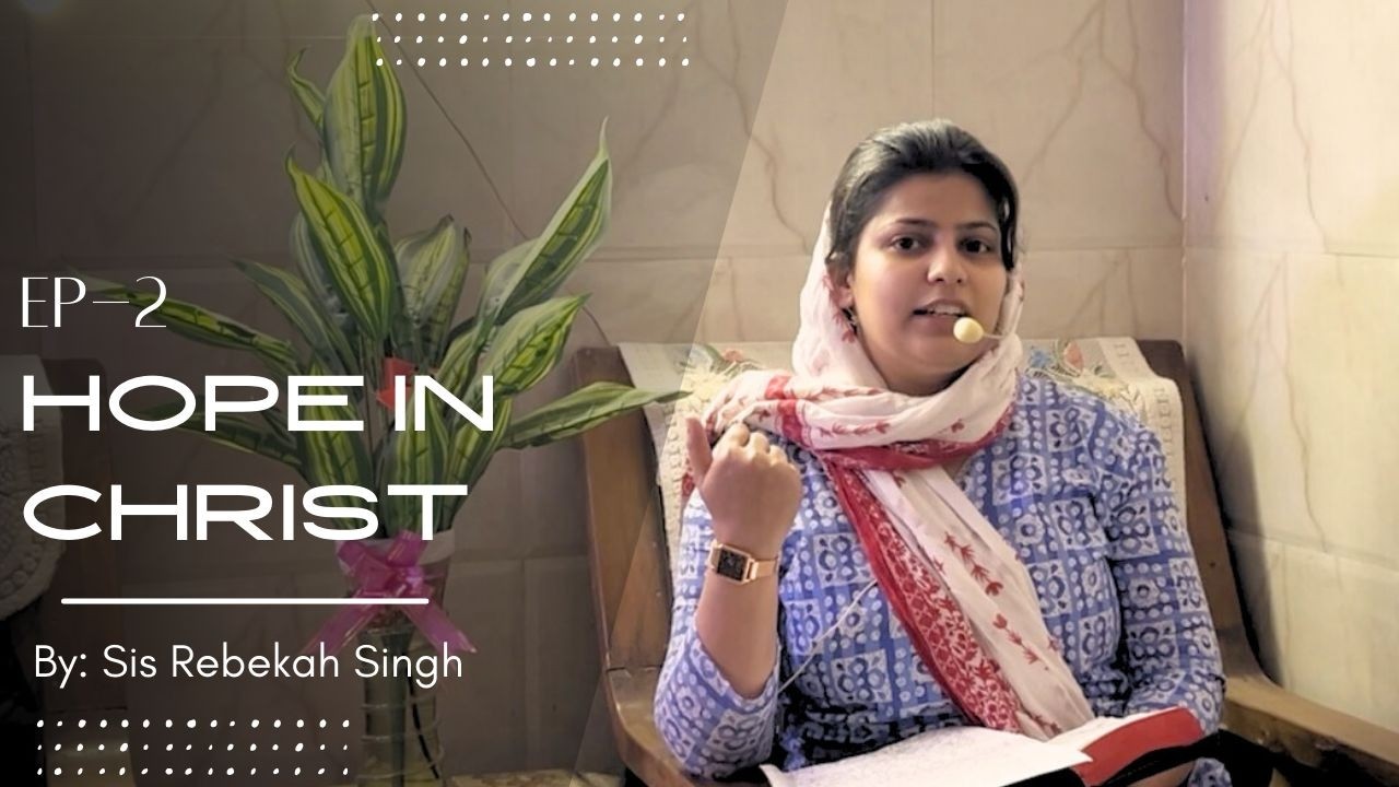 Hope in Christ l EP- 2 l By sis : Rebekah Singh