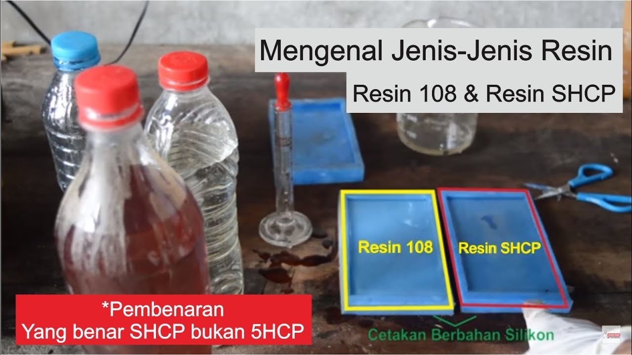 Mengenal Jenis-Jenis Resin (Resin 108 dan Resin SHCP) | yang benar adalah SHCP bukan 5HCP