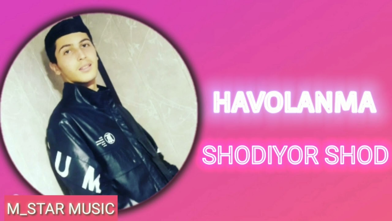 SHODIYOR SHOD HAVOLANMA/ Шодиёр Шод хаволанма