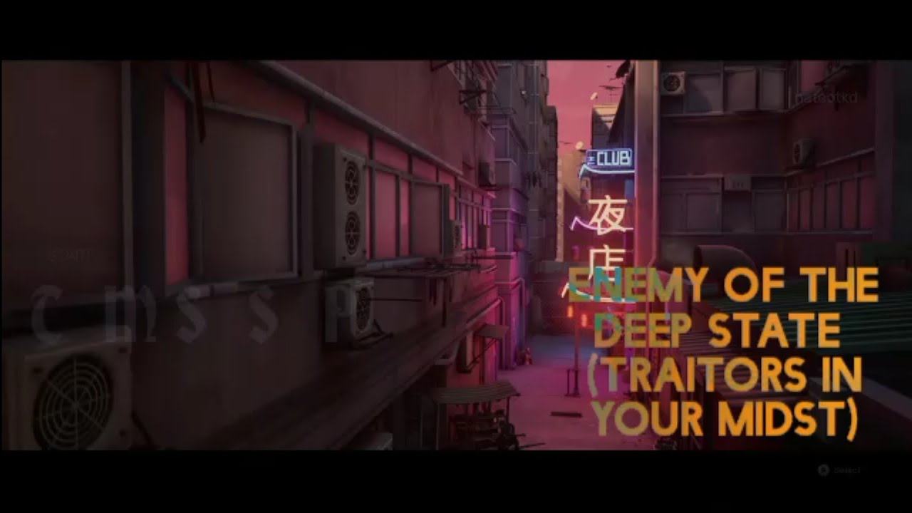 Enemy of the Deep State (Traitors in your midst)