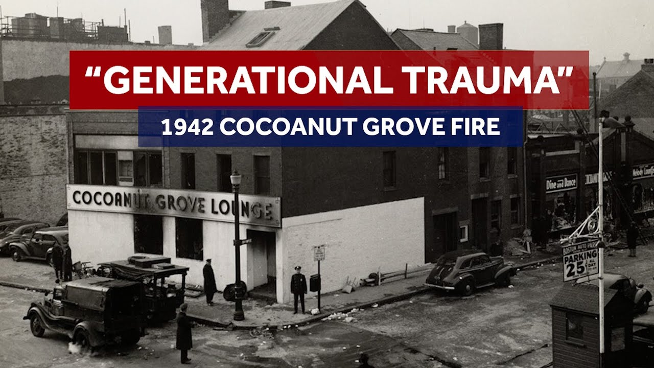 'A generational trauma': Understanding Boston's Cocoanut Grove fire