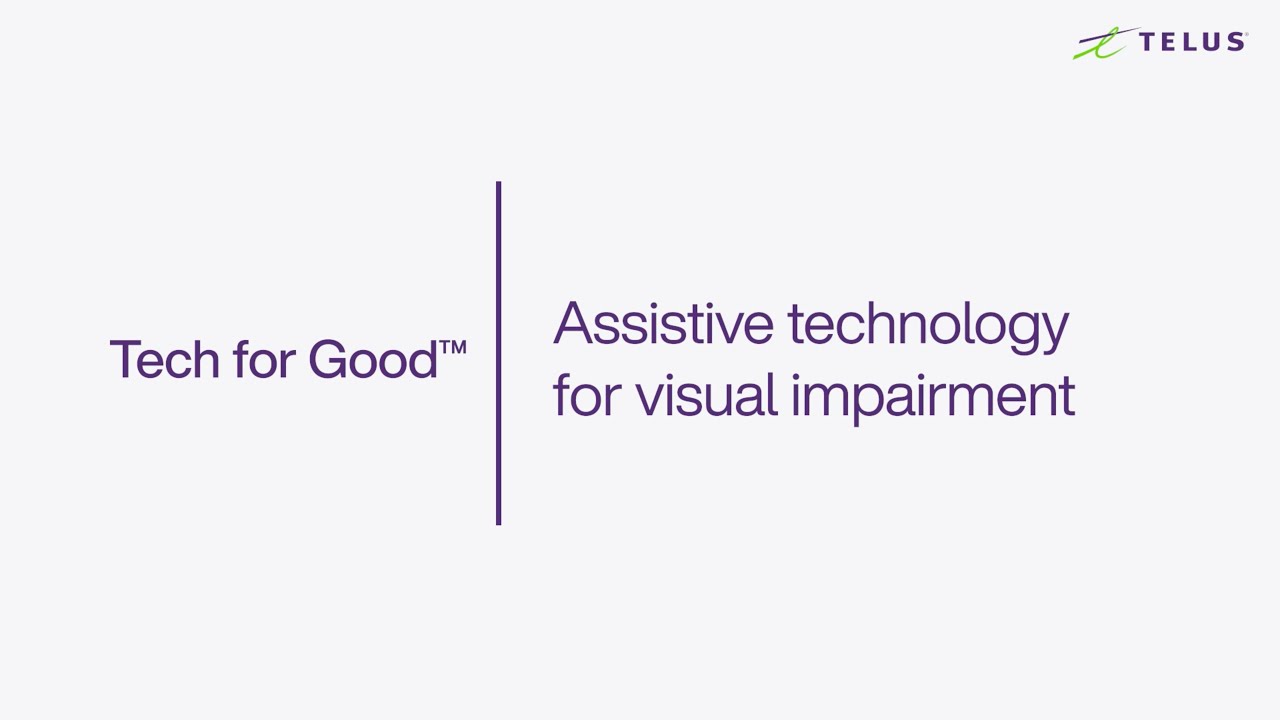 TELUS | Assistive Technology for Visual Impairment