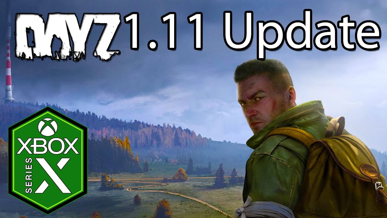 DayZ Xbox Series X Gameplay 1.11 Update Patch Notes